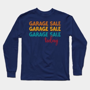 Garage sale today Long Sleeve T-Shirt